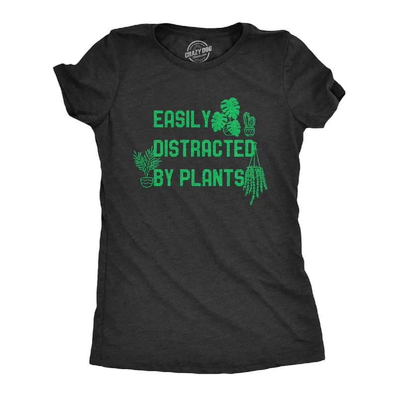 Easily Distracted By Plants Women's T Shirt