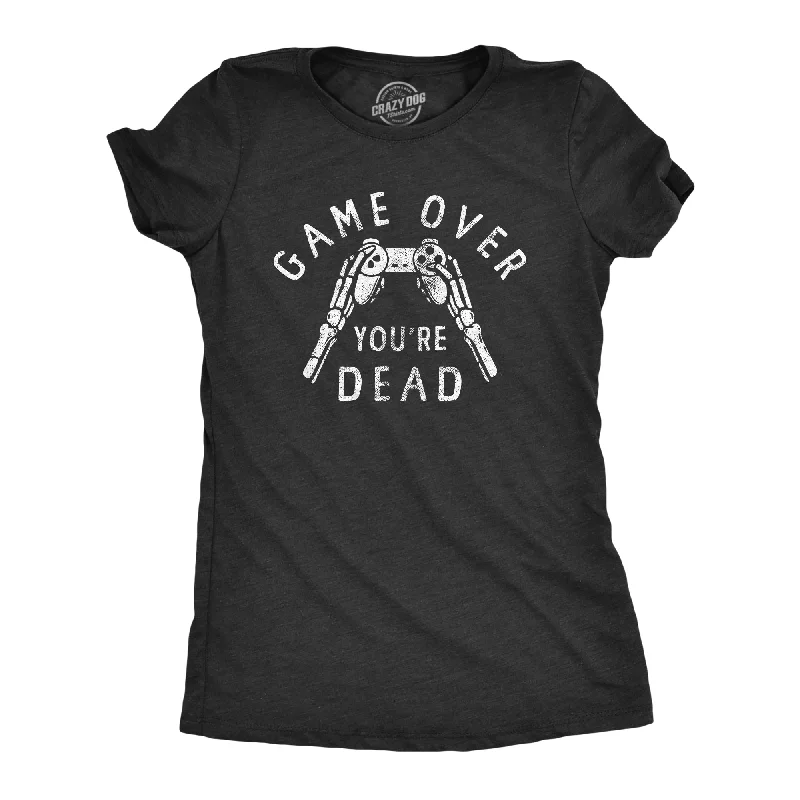 Game Over Youre Dead Women's T Shirt