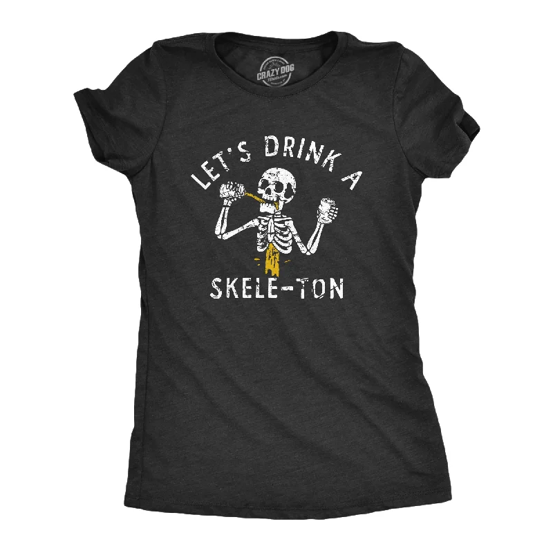 Lets Drink A Skele Ton Women's T Shirt