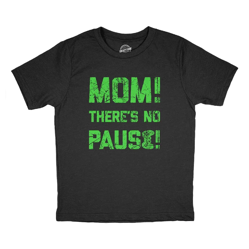 Mom Theres No Pause Women's T Shirt